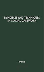 Principles and Techniques in Social Casework