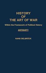 History of the Art of War Within the Framework of Political History: Antiquity