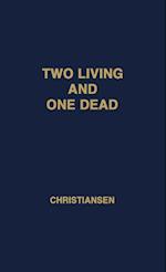 Two Living and One Dead