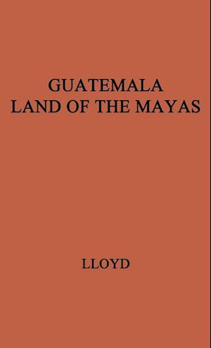 Guatemala, Land of the Mayas