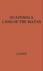 Guatemala, Land of the Mayas
