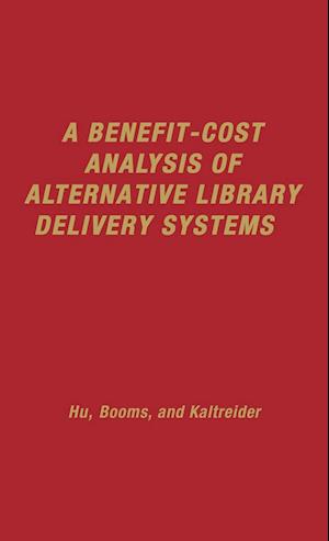 A Benefit-Cost Analysis of Alternative Library Delivery Systems