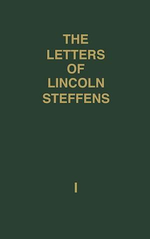 The Letters of Lincoln Steffens. [2 volumes]