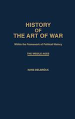 History of the Art of War Within the Framework of Political History: The Middle Ages.