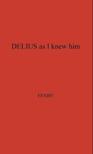 Delius as I Knew Him.