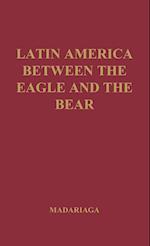 Latin America between the Eagle and the Bear.