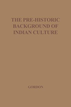 The Pre-Historic Background of Indian Culture