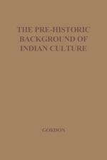 The Pre-Historic Background of Indian Culture