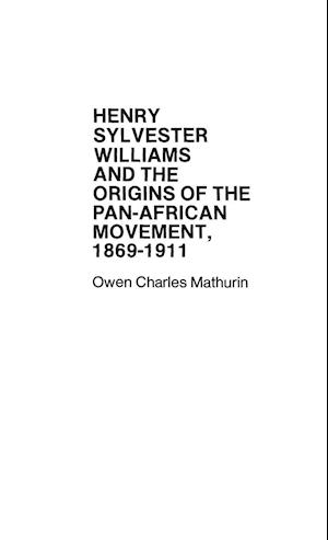 Henry Sylvester Williams and the Origins of the Pan-African Movement, 1869-1911