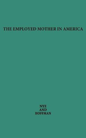 The Employed Mother in America.