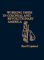 Working Dress in Colonial and Revolutionary America.
