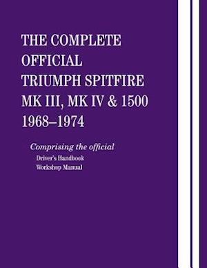 The Complete Official Triumph Spitfire Mk III, Mk IV & 1500