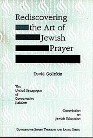 Rediscovering the Art of Jewish Prayer