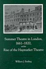 Summer Theatre in London 1661-1820 and the Rise of the Haymarket Theatre