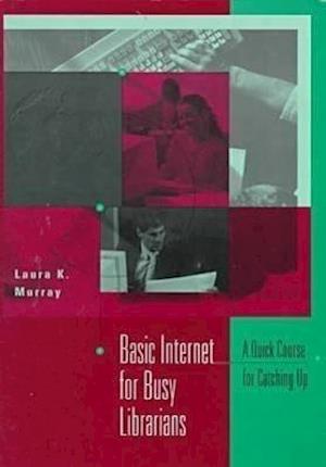 Basic Internet for Busy Librarians