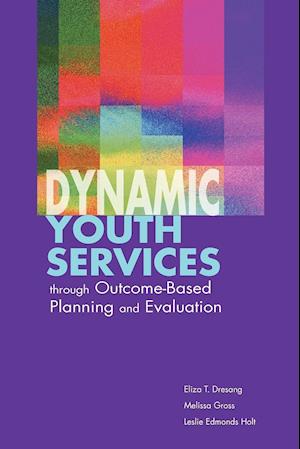 Dynamic Youth Services Through Outcome-Based Planning and Evaluation