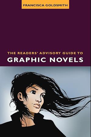The Readers' Advisory Guide to Graphic Novels