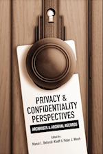 Privacy and Confidentiality Perspectives Archivists and Archival Records