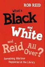 What's Black and White and Reid All Over? Something Hilarious Happened at the Library