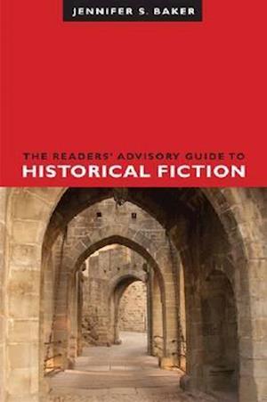 Baker, J:  The Readers' Advisory Guide to Historical Fiction
