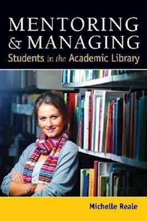 Reale, M:  Mentoring and Managing Students in the Academic L