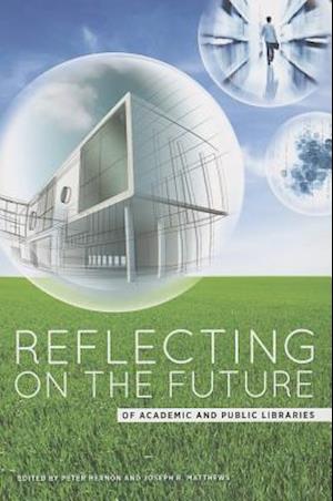 Reflecting on the Future of Academic and Public Libraries