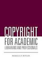 Butler, R:  Copyright for Academic Librarians and Profession