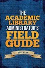 Nelson, B:  The Academic Library Administrator's Field Guide
