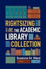 Ward, S:  Rightsizing the Academic Library Collection