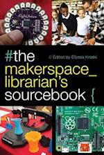 The Makerspace Librarian's Sourcebook