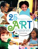 25 Projects for Art Explorers