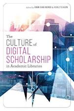 The Culture of Digital Scholarship in Academic Libraries