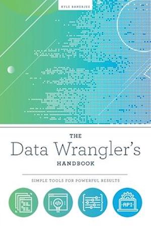 The Data Wrangler's Handbook