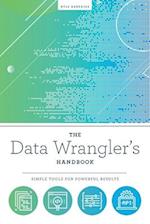 The Data Wrangler's Handbook
