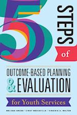 Five Steps of Outcome-Based Planning & Evaluation for Youth Services