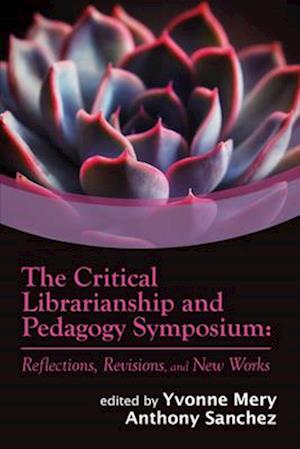 The Critical Librarianship and Pedagogy Symposium