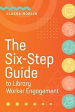 The Six-Step Guide to Library Worker Engagement