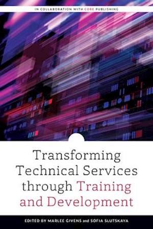 Transforming Technical Services Through Training and Development