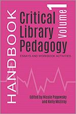 Critical Library Pedagogy Handbook, Volume One