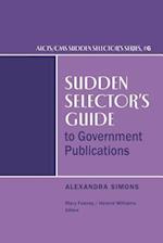 Sudden Selector's Guide to Government Publications