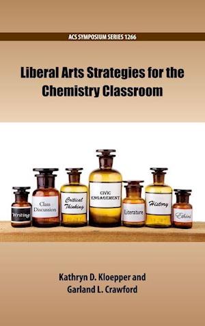 Liberal Arts Strategies for the Chemistry Classroom