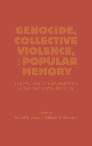 Genocide, Collective Violence, and Popular Memory