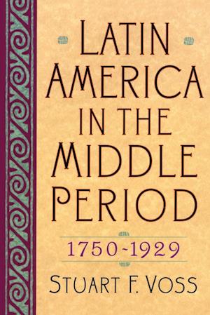 Latin America in the Middle Period, 1750D1929