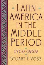 Latin America in the Middle Period, 1750D1929