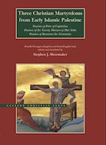 Three Christian Martyrdoms from Early Islamic Palestine