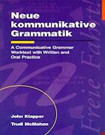 Neue kommunikative Grammatik: An Intermediate Communicative Grammar Worktext with Written and Oral Practice
