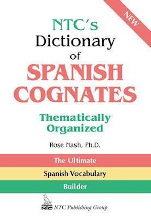 NTC's Dictionary of Spanish Cognates Thematically Organized