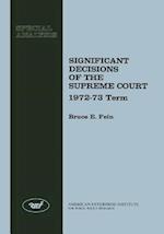 Significant Decisions of the Supreme Court 1972-73 