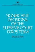 Significant Decisions of the Supreme Court 1974-75 