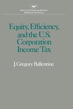 Equity Efficiency and the United States Corporation Income Tax